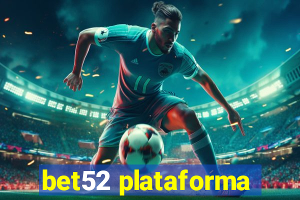 bet52 plataforma